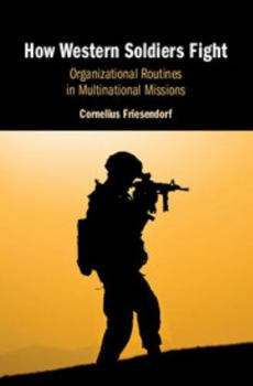 Hardcover How Western Soldiers Fight: Organizational Routines in Multinational Missions Book