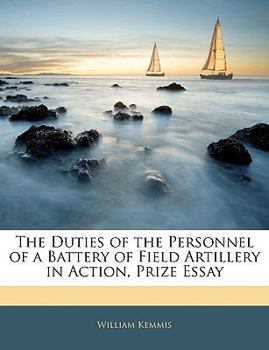 Paperback The Duties of the Personnel of a Battery of Field Artillery in Action, Prize Essay Book