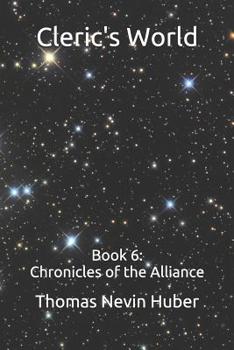 Cleric's World: Book 6: Chronicles of the Alliance - Book #6 of the Chronicles of the Alliance