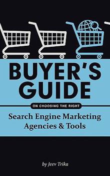Paperback Buyer's Guide on Choosing the Right Search Engine Marketing Agencies & Tools Book