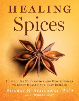 Hardcover Healing Spices: How to Use 50 Everyday and Exotic Spices to Boost Health and Beat Disease Book