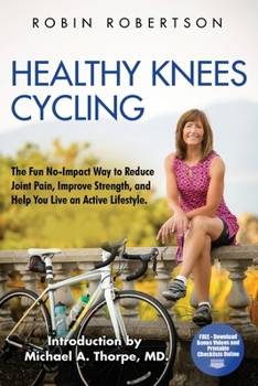 Paperback Healthy Knees Cycling: The Fun No-Impact Way to Reduce Joint Pain, Improve Strength, and Help You Live an Active Lifestyle Book
