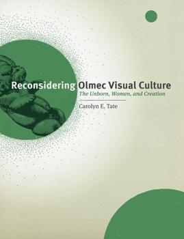 Hardcover Reconsidering Olmec Visual Culture: The Unborn, Women, and Creation Book