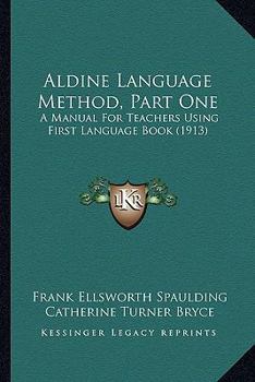 Paperback Aldine Language Method, Part One: A Manual For Teachers Using First Language Book (1913) Book
