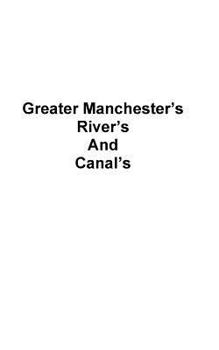 Paperback Greater Manchester's Rivers and Canals Book