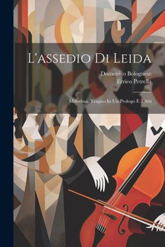 Paperback L'assedio Di Leida: Melodma. Tragico In Un Prologo E 3 Atti [Italian] Book