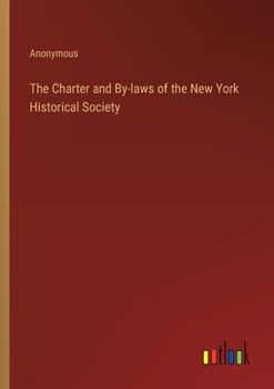 Paperback The Charter and By-laws of the New York Historical Society Book