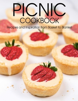 Paperback Picnic Cookbook: Recipes and Inspiration from Basket to Blanket Book