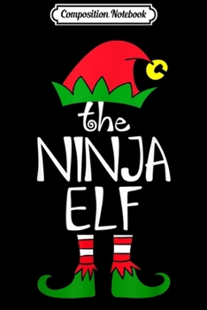 Paperback Composition Notebook: Elf Saying The Ninja Elf Matching Family Group Christmas Journal/Notebook Blank Lined Ruled 6x9 100 Pages Book