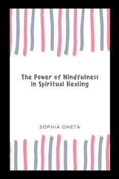 Paperback The Power of Mindfulness in Spiritual Healing Book