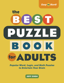 Paperback The Best Puzzle Book for Adults: Popular Word, Logic, and Math Puzzles to Entertain Your Brain Book