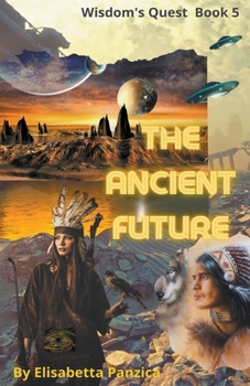 The Ancient Future - Book #5 of the Wisdom's Quest