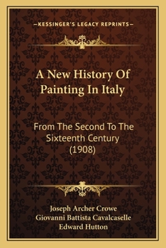 A New History Of Painting In Italy: From The Second To The Sixteenth Century