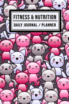 Fitness and Nutrition Journal / Planner: Kawaii Fitness & Nutrition Planner / Journal | Track your Exercise and Meals Daily | 100 Days (6x9)