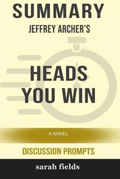 Paperback Summary: Jeffrey Archer's Heads You Win: A Novel (Discussion Prompts) Book