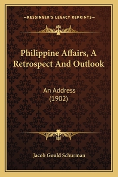 Paperback Philippine Affairs, A Retrospect And Outlook: An Address (1902) Book