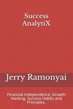 Paperback Success AnalytiX: Financial Independence, Growth Hacking, Success Habits and Principles. Book