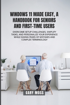 Paperback Windows 11 Made Easy, a Handbook for Seniors and First-Time Users Book