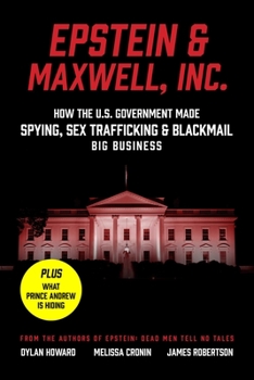Hardcover Cancelled - Epstein & Maxwell, Inc.: How the Us Government Helped Make Spying, Sex Trafficking, and Blackmail Big Business Book