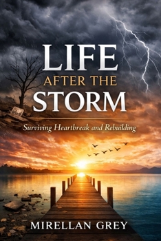 Paperback Life After the Storm: Surviving Heartbreak and Rebuilding Book