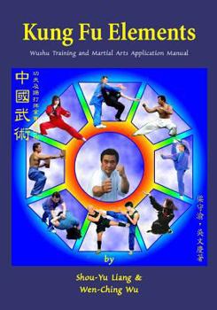 Paperback Kung Fu Elements: Wushu Training and Martial Arts Application Manual Book