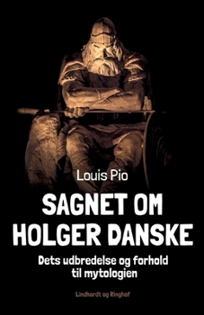 Paperback Sagnet om Holger Danske. Dets udbredelse og forhold til mytologien [Danish] Book