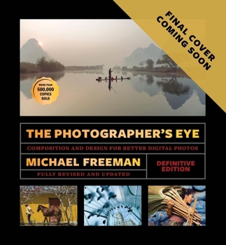 Paperback The Photographer's Eye - Definitive Edition: Composition and Design for Better Photos Book