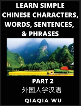 Paperback Learn Simple Chinese Characters, Words, Sentences, and Phrases (Part 2): English Pinyin & Simplified Mandarin Chinese Character Edition, Suitable for Book