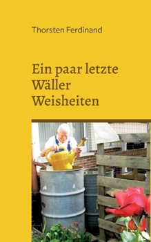 Paperback Ein paar letzte Wäller Weisheiten: Ein Westerwälder Opa im modernen Leben [German] Book