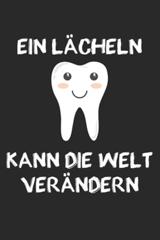 Ein Lächeln kann die Welt verändern - Zahnarzt Notizbuch: DIN A5 Kariert 120 Seiten | Planer Tagebuch Notizheft Notizblock Journal To Do Liste | ... Adventskalender Geburtstag (German Edition)