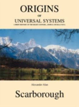 Paperback Origins of Universal Systems: A Brief History of the Right Answers...Simple and Beautiful Book