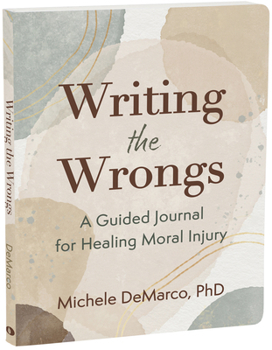 Paperback Writing the Wrongs: A Guided Journal for Healing Moral Injury Book