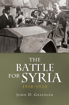 Hardcover The Battle for Syria, 1918-1920 Book