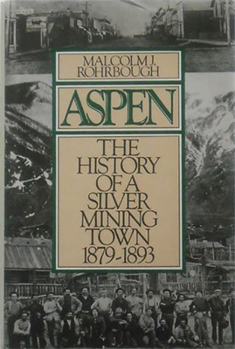 Paperback Aspen: The History of a Silver Mining Town, 1879 - 1893 Book