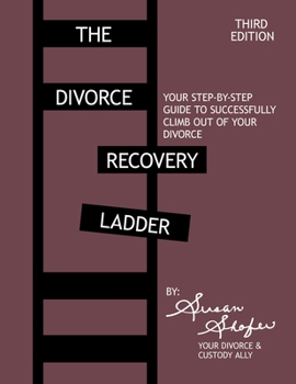 Paperback The Divorce Recovery Ladder: Your Step-by-Step Guide to Successfully Climb Out of Your Divorce Book