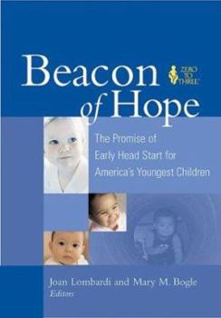 Beacon Of Hope: The Promise Of Early Head Start For America's Youngest Children Editors
