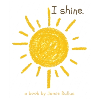 Paperback I shine: A reminder for our littlest readers that just because they can't today, doesn't mean they can't tomorrow. Book