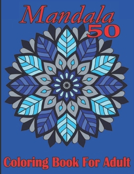 Paperback 50 Mandala Coloring Book for Adult: 50 unique Mandala and Relaxing Coloring Book for Adults & Kid Book