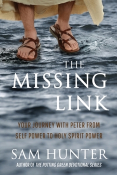 Paperback The Missing Link: Your Journey With Peter From Self Power to Holy Spirit Power Book