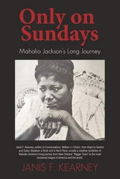 Paperback Only on Sundays: Mahalia Jackson's Long Journey Book