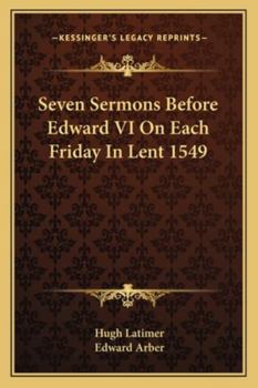 Paperback Seven Sermons Before Edward VI on Each Friday in Lent 1549 Book