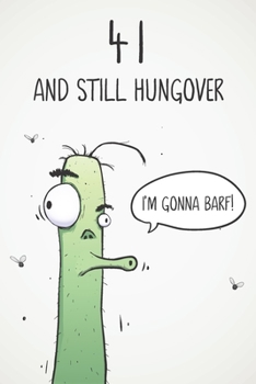 41 & Still Hungover: Funny 41st Birthday 122 Page Diary Journal Notebook Gift For Party Animals, Boozers & Losers