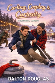 Curling, Cosplay & Curiosity: A Romantic Comedy (A Matchmaker Moms Romance)