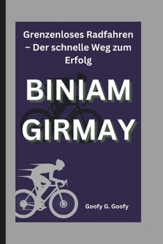 Paperback Biniam Girmay: Grenzenloses Radfahren - Der schnelle Weg zum Erfolg [German] Book