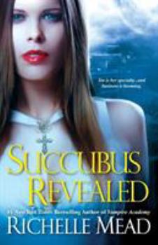 Succubus Revealed - Book #6 of the Georgina Kincaid