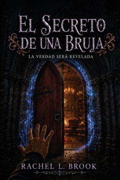 El Secreto de Una Bruja: La Verdad Será Revelada (Spanish Edition)