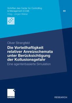 Paperback Die Vorteilhaftigkeit Relativer Anreizschemata Unter Berücksichtigung Der Kollusionsgefahr: Eine Agentenbasierte Simulation [German] Book