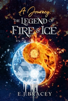 Paperback A Journey: The Legend of FIRE & ICE Book