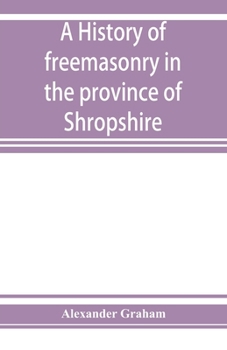 Paperback A history of freemasonry in the province of Shropshire, and of the Salopian Lodge, 262 Book