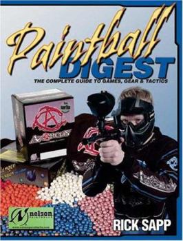 Paperback Paintball Digest: The Complete Guide to Games, Gear & Tactics Book